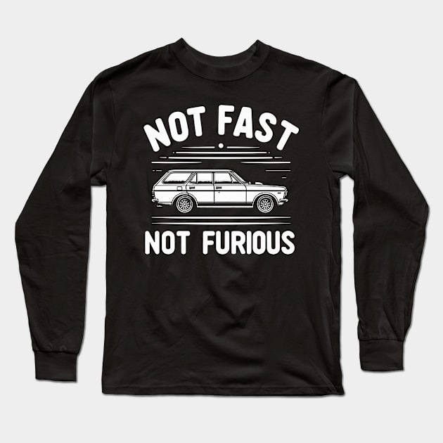 Not Fast Not Furious Long Sleeve T-Shirt by Panamerum